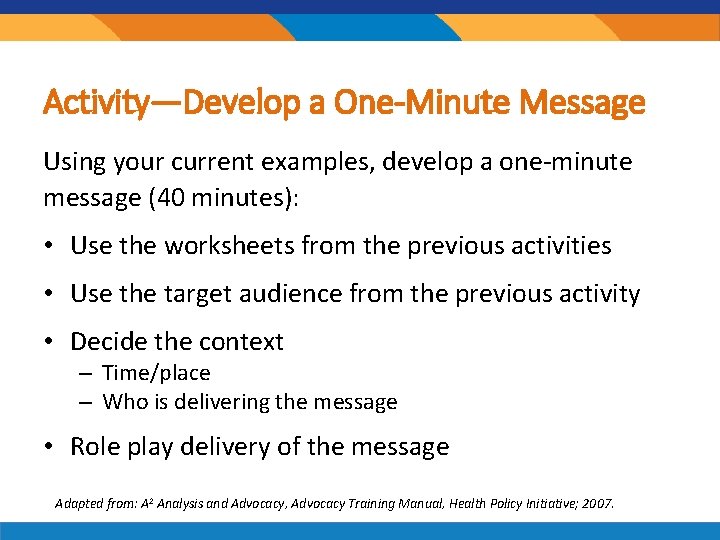 Activity—Develop a One-Minute Message Using your current examples, develop a one-minute message (40 minutes):