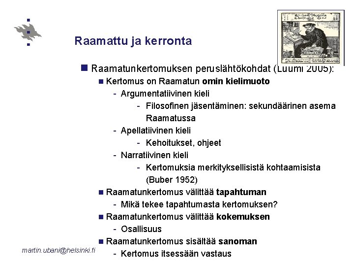 Raamattu ja kerronta n Raamatunkertomuksen peruslähtökohdat (Luumi 2005): n Kertomus martin. ubani@helsinki. fi on