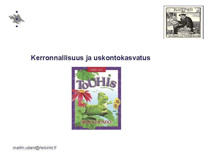 Kerronnallisuus ja uskontokasvatus martin. ubani@helsinki. fi 