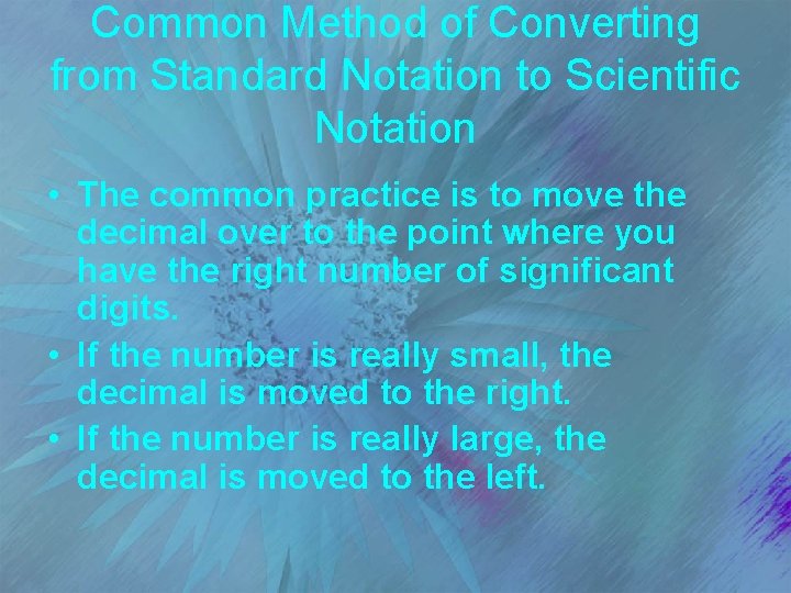 Common Method of Converting from Standard Notation to Scientific Notation • The common practice