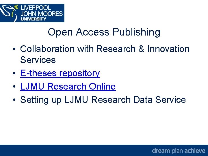 Open Access Publishing • Collaboration with Research & Innovation Services • E-theses repository •