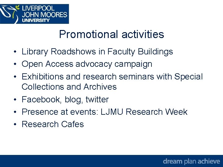 Promotional activities • Library Roadshows in Faculty Buildings • Open Access advocacy campaign •