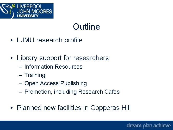 Outline • LJMU research profile • Library support for researchers – – Information Resources