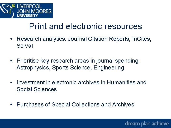 Print and electronic resources • Research analytics: Journal Citation Reports, In. Cites, Sci. Val