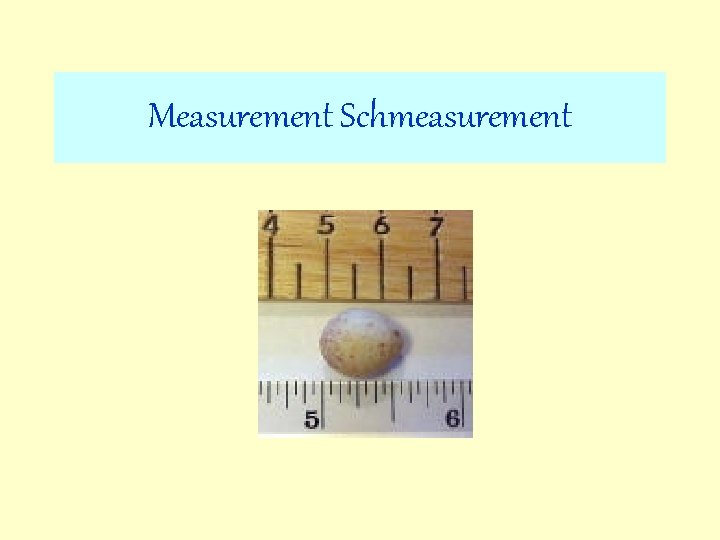 Measurement Schmeasurement 