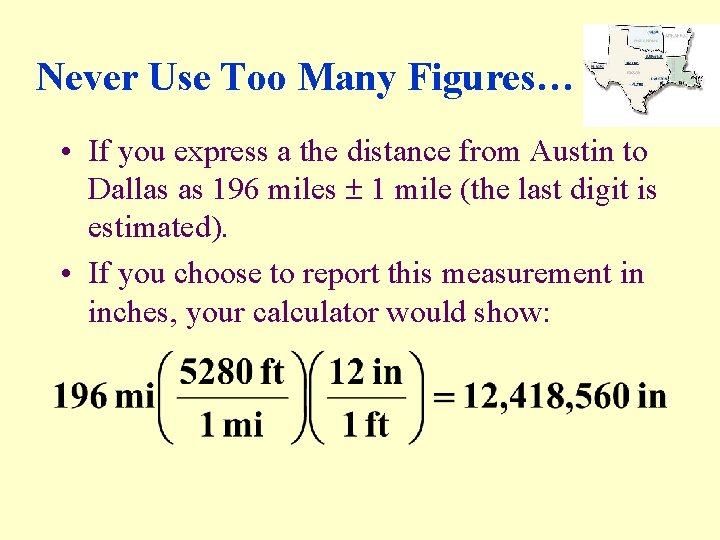 Never Use Too Many Figures… • If you express a the distance from Austin