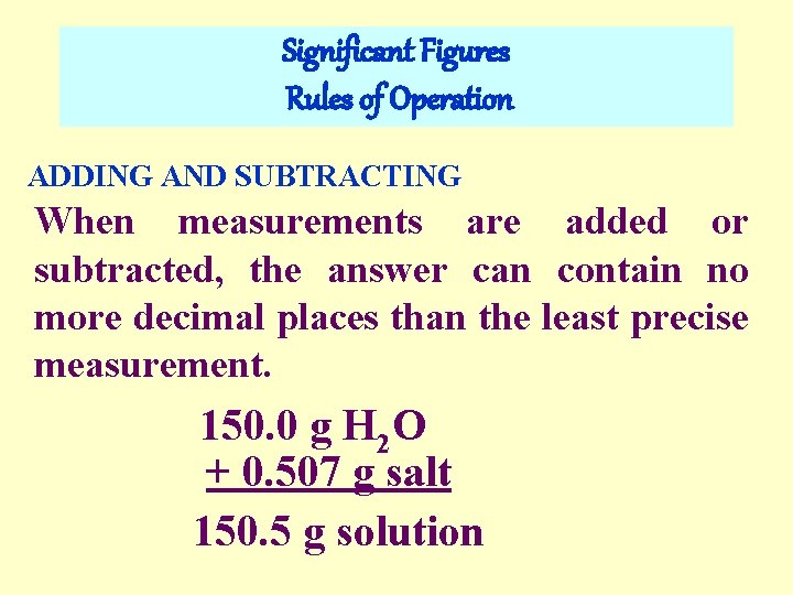 Significant Figures Rules of Operation ADDING AND SUBTRACTING When measurements are added or subtracted,