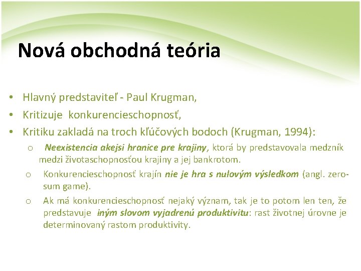 Nová obchodná teória • Hlavný predstaviteľ - Paul Krugman, • Kritizuje konkurencieschopnosť, • Kritiku