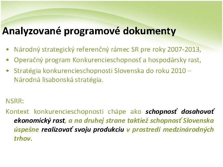 Analyzované programové dokumenty • Národný strategický referenčný rámec SR pre roky 2007 -2013, •