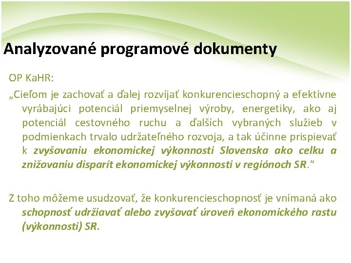 Analyzované programové dokumenty OP Ka. HR: „Cieľom je zachovať a ďalej rozvíjať konkurencieschopný a