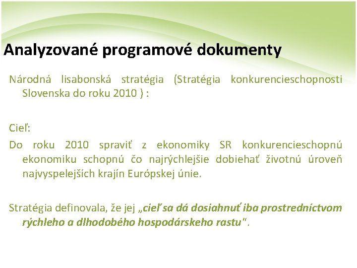 Analyzované programové dokumenty Národná lisabonská stratégia (Stratégia konkurencieschopnosti Slovenska do roku 2010 ) :