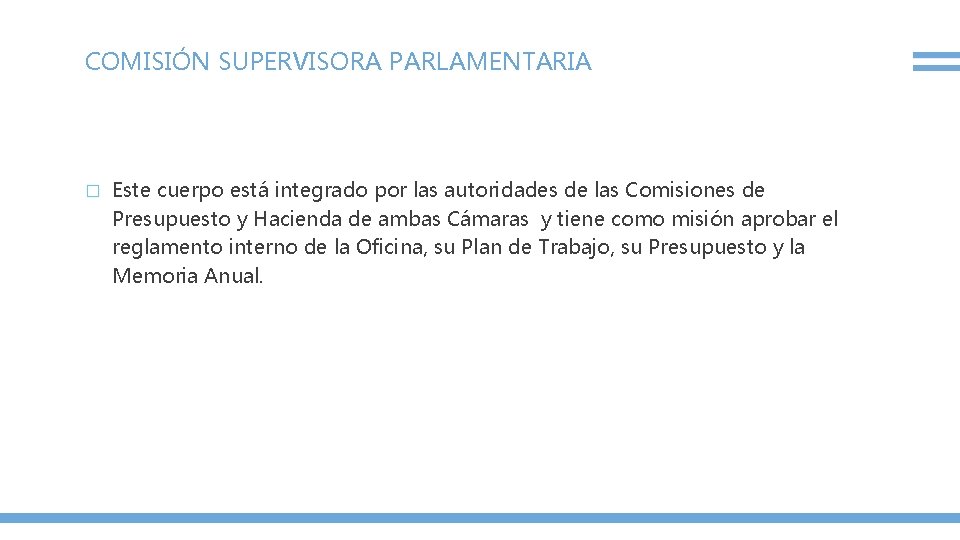 COMISIÓN SUPERVISORA PARLAMENTARIA � Este cuerpo está integrado por las autoridades de las Comisiones