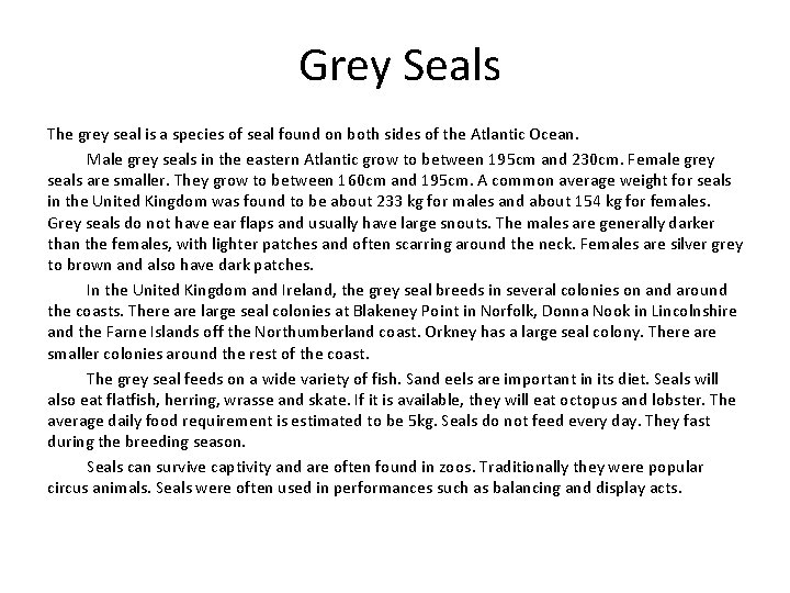 Grey Seals The grey seal is a species of seal found on both sides