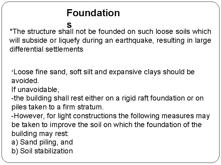 Foundation s *The structure shall not be founded on such loose soils which will