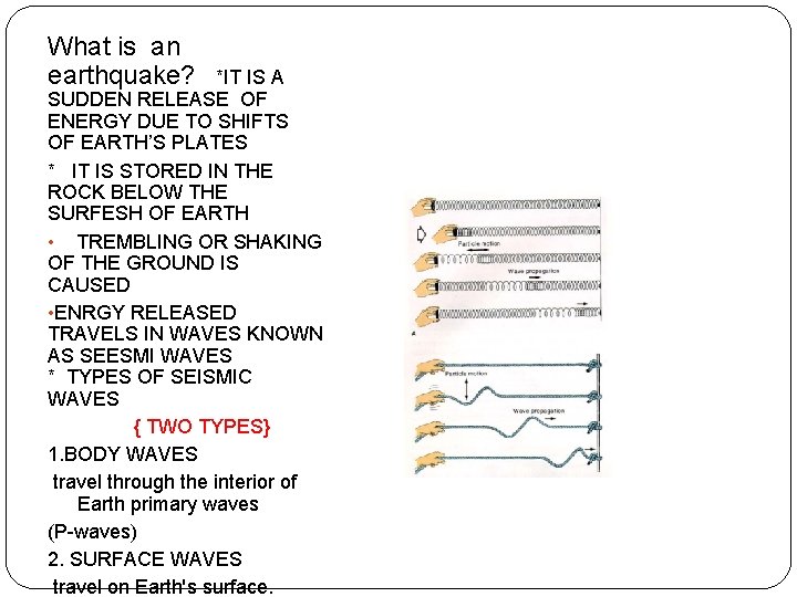 What is an earthquake? *IT IS A SUDDEN RELEASE OF ENERGY DUE TO SHIFTS