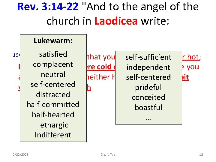 Rev. 3: 14 -22 "And to the angel of the church in Laodicea write:
