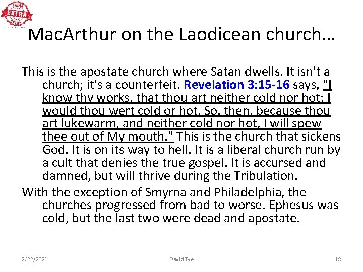 Mac. Arthur on the Laodicean church… This is the apostate church where Satan dwells.