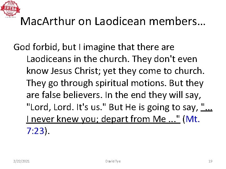 Mac. Arthur on Laodicean members… God forbid, but I imagine that there are Laodiceans