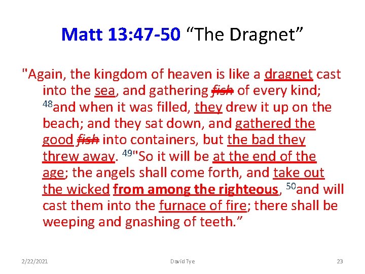 Matt 13: 47 -50 “The Dragnet” "Again, the kingdom of heaven is like a