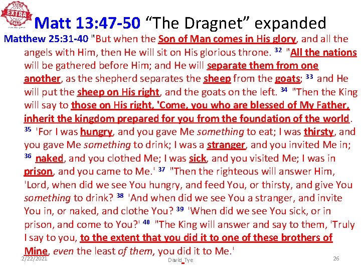 Matt 13: 47 -50 “The Dragnet” expanded Matthew 25: 31 -40 "But when the