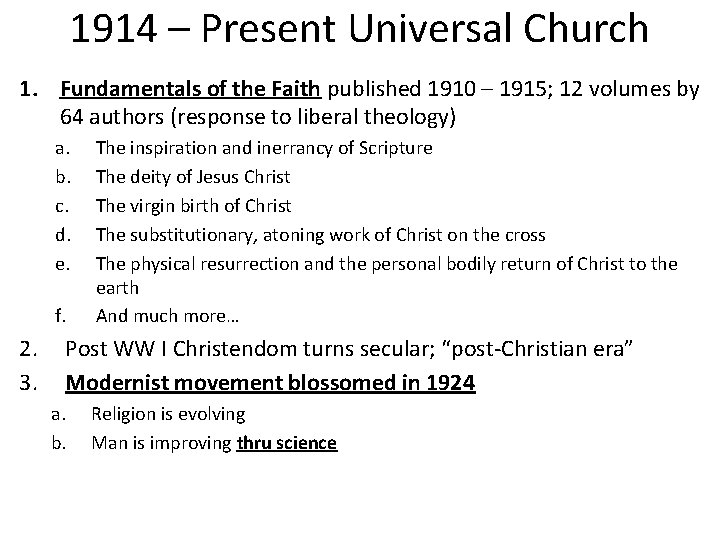 1914 – Present Universal Church 1. Fundamentals of the Faith published 1910 – 1915;