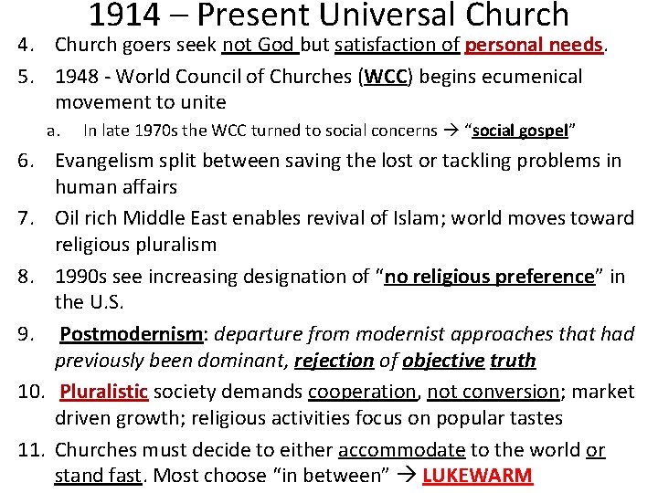 1914 – Present Universal Church 4. Church goers seek not God but satisfaction of