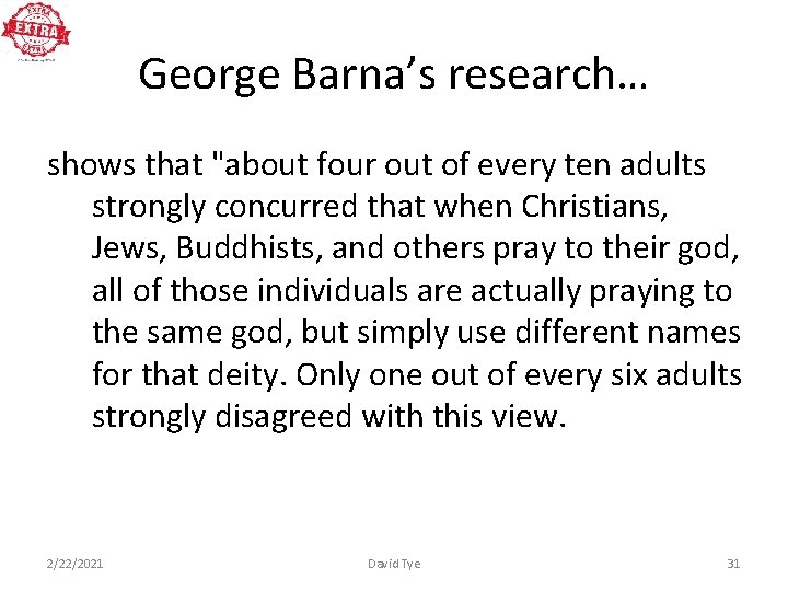 George Barna’s research… shows that "about four out of every ten adults strongly concurred