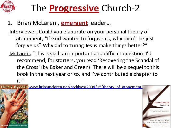 The Progressive Church-2 1. Brian Mc. Laren , emergent leader… Interviewer: Could you elaborate