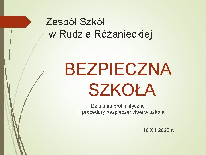 Zespół Szkół w Rudzie Różanieckiej BEZPIECZNA SZKOŁA Działania profilaktyczne i procedury bezpieczeństwa w szkole