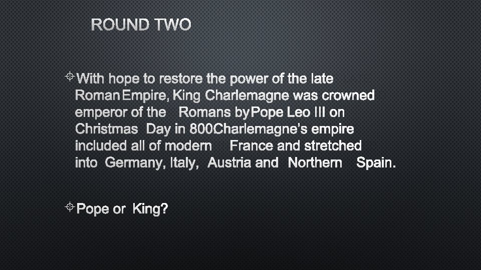 ROUND TWO WITH HOPE TO RESTORE THE POWER OF THE LATE ROMAN EMPIRE, KING