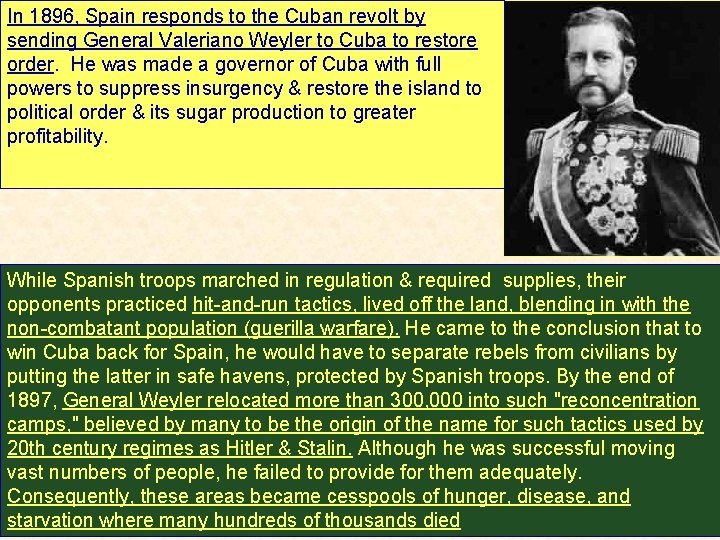 In 1896, Spain responds to the Cuban revolt by sending General Valeriano Weyler to
