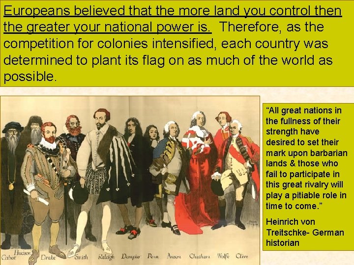 Europeans believed that the more land you control then the greater your national power