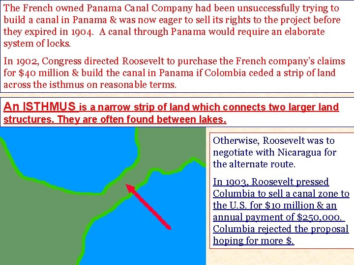 The French owned Panama Canal Company had been unsuccessfully trying to build a canal