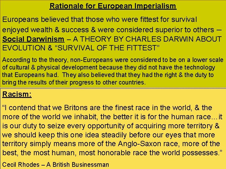 Rationale for European Imperialism Europeans believed that those who were fittest for survival enjoyed