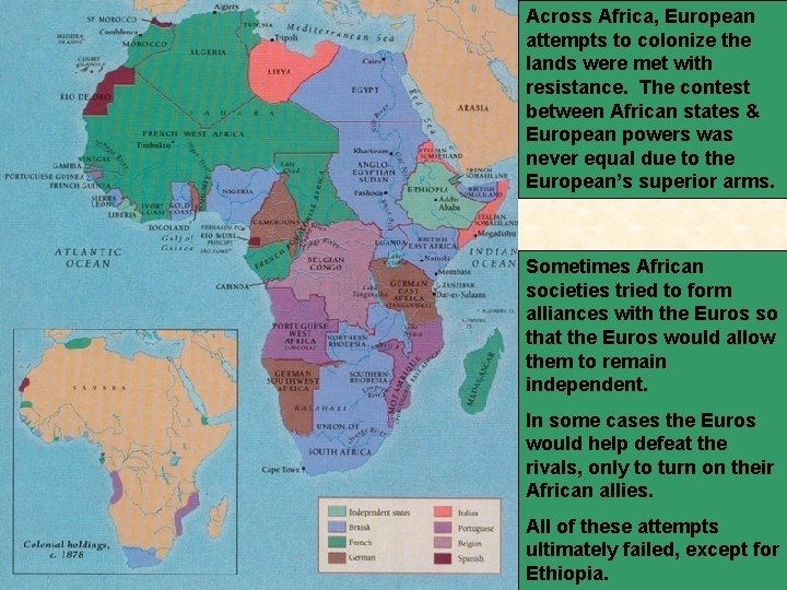 Across Africa, European attempts to colonize the lands were met with resistance. The contest