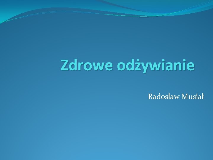 Zdrowe odżywianie Radosław Musiał 