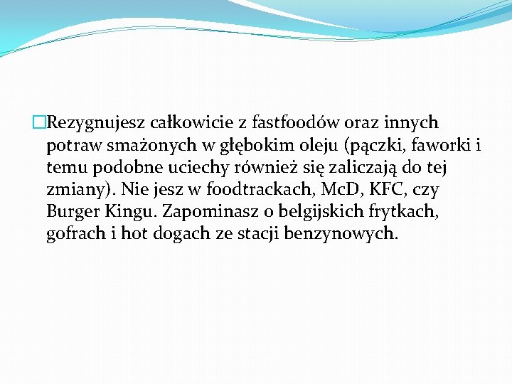 �Rezygnujesz całkowicie z fastfoodów oraz innych potraw smażonych w głębokim oleju (pączki, faworki i