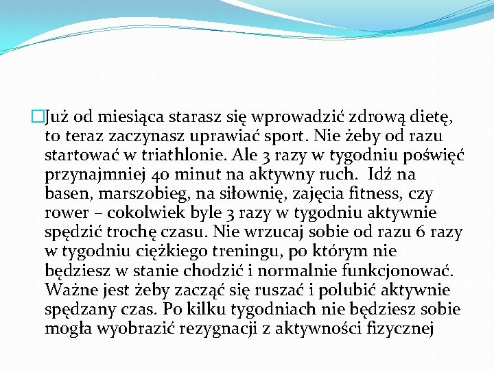 �Już od miesiąca starasz się wprowadzić zdrową dietę, to teraz zaczynasz uprawiać sport. Nie