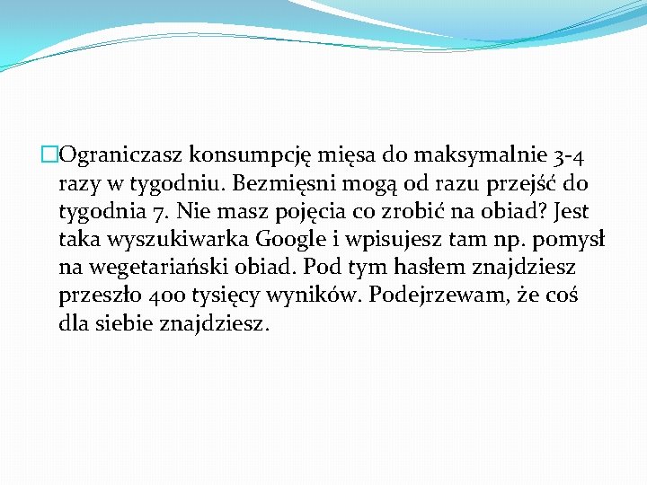 �Ograniczasz konsumpcję mięsa do maksymalnie 3 -4 razy w tygodniu. Bezmięsni mogą od razu