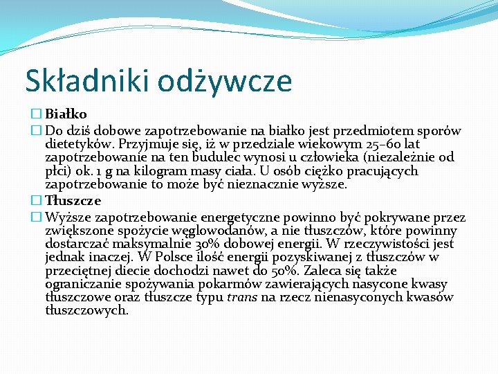 Składniki odżywcze � Białko � Do dziś dobowe zapotrzebowanie na białko jest przedmiotem sporów