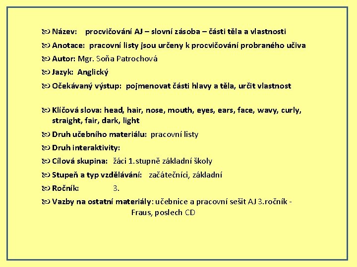  Název: procvičování AJ – slovní zásoba – části těla a vlastnosti Anotace: pracovní