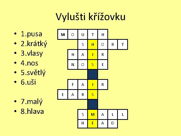 Vylušti křížovku • • • 1. pusa 2. krátký 3. vlasy 4. nos 5.