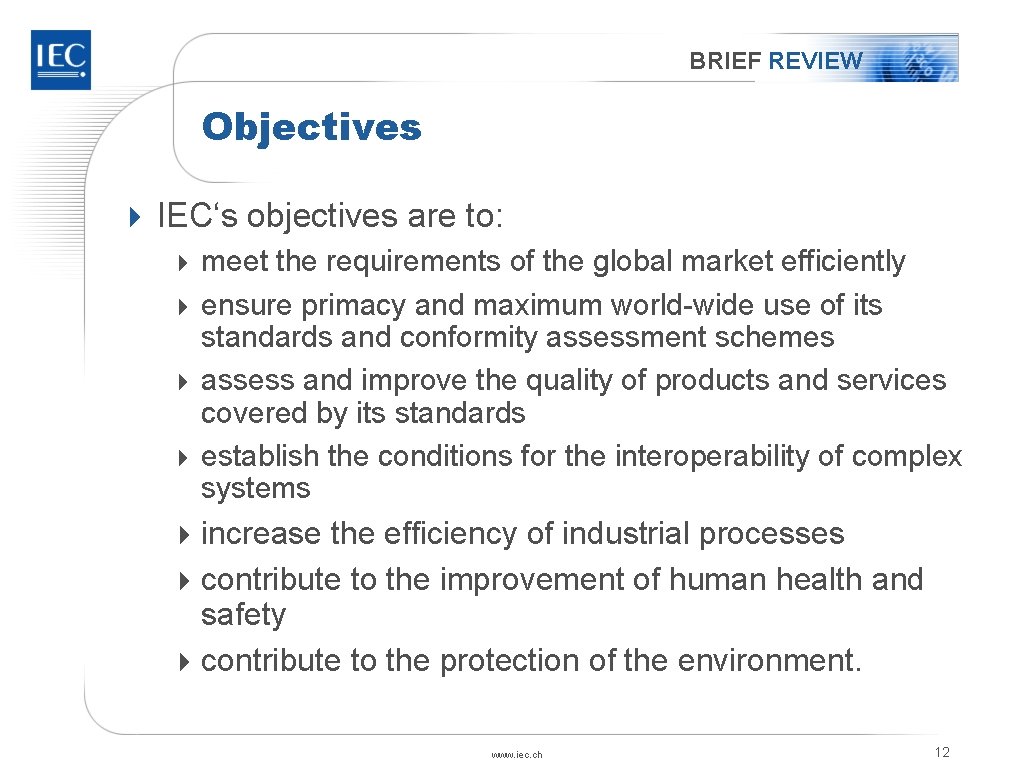 BRIEF REVIEW Objectives 4 IEC‘s objectives are to: 4 meet the requirements of the BRIEF REVIEW Objectives 4 IEC‘s objectives are to: 4 meet the requirements of the