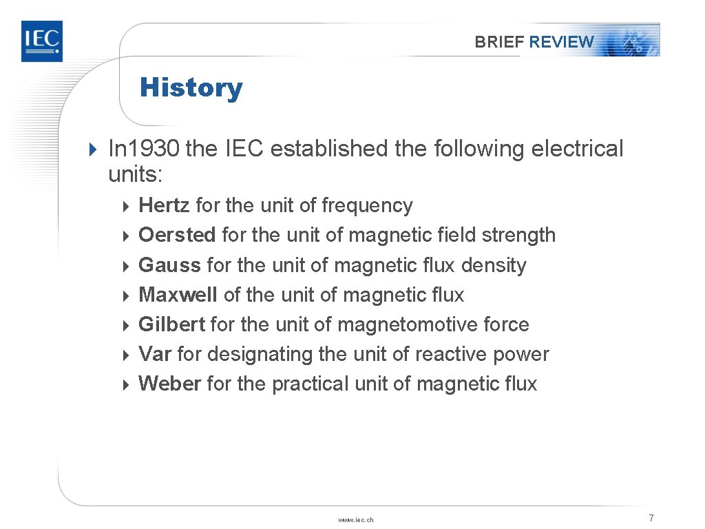BRIEF REVIEW History 4 In 1930 the IEC established the following electrical units: 4 BRIEF REVIEW History 4 In 1930 the IEC established the following electrical units: 4