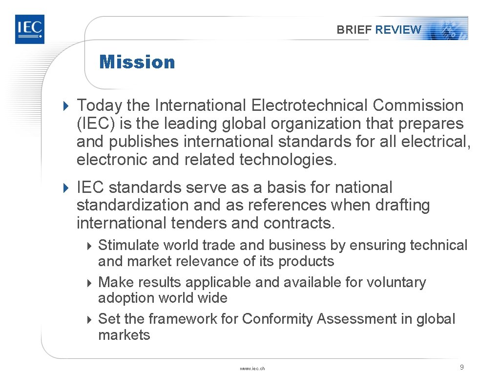 BRIEF REVIEW Mission 4 Today the International Electrotechnical Commission (IEC) is the leading global BRIEF REVIEW Mission 4 Today the International Electrotechnical Commission (IEC) is the leading global