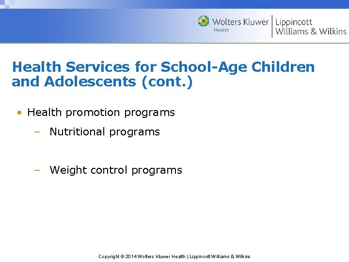 Health Services for School-Age Children and Adolescents (cont. ) • Health promotion programs –