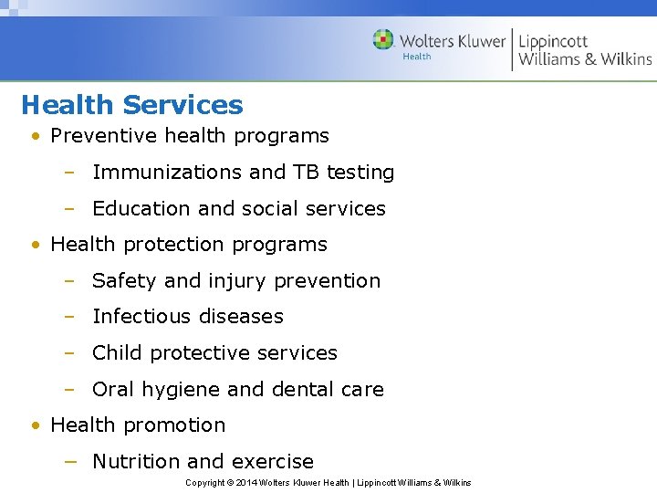 Health Services • Preventive health programs – Immunizations and TB testing – Education and
