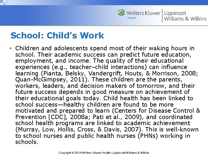 School: Child’s Work • Children and adolescents spend most of their waking hours in