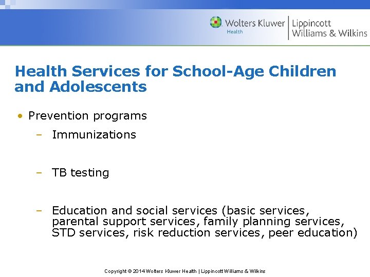 Health Services for School-Age Children and Adolescents • Prevention programs – Immunizations – TB