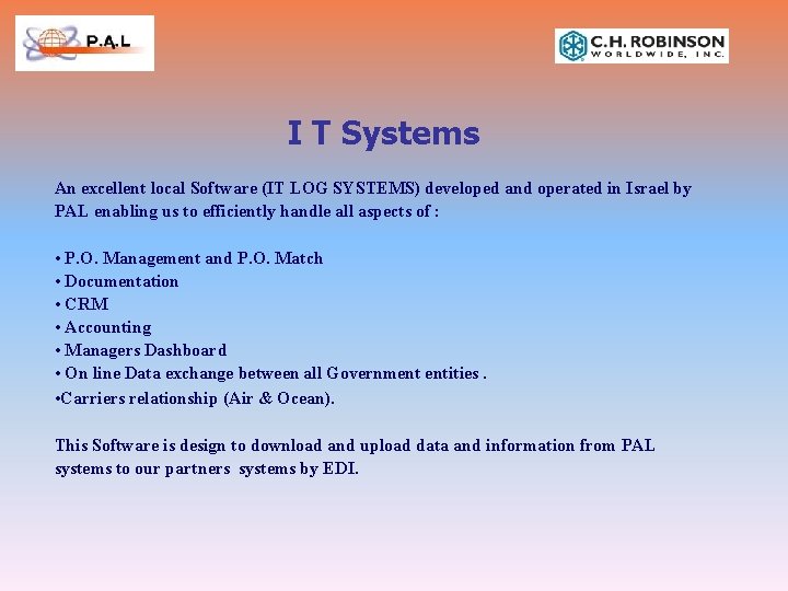 I T Systems An excellent local Software (IT LOG SYSTEMS) developed and operated in